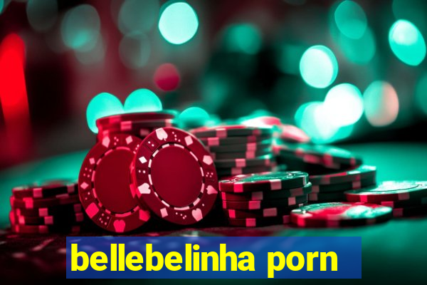 bellebelinha porn