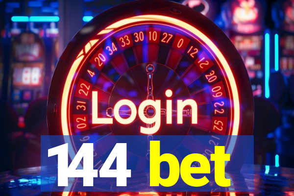 144 bet