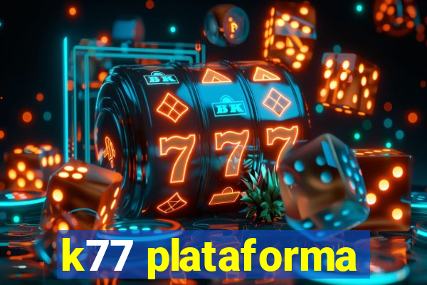 k77 plataforma