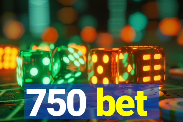 750 bet