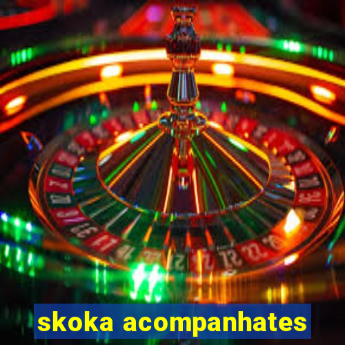skoka acompanhates
