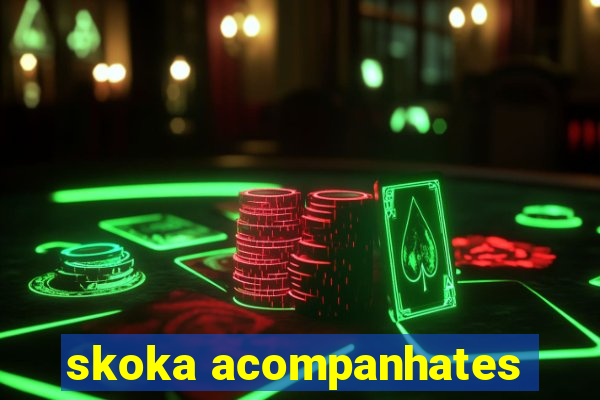 skoka acompanhates