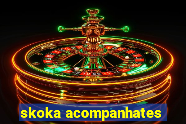 skoka acompanhates