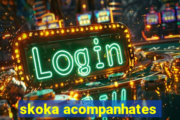 skoka acompanhates