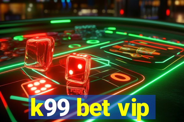 k99 bet vip