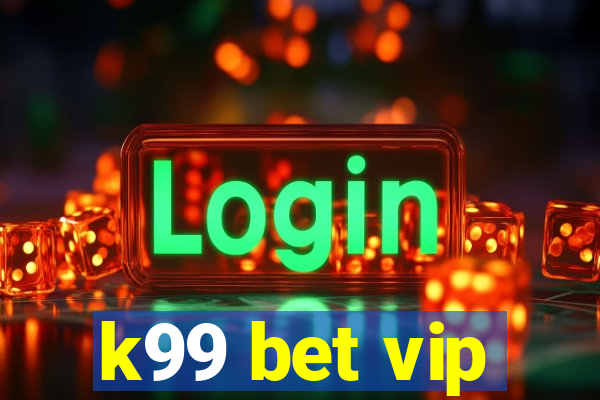 k99 bet vip