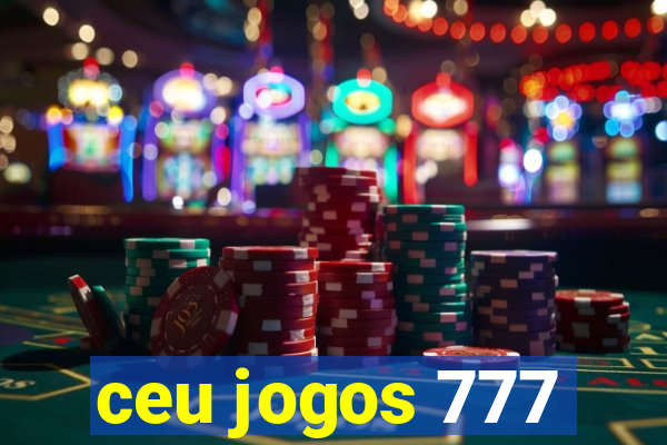 ceu jogos 777