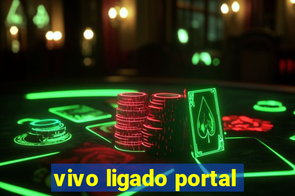 vivo ligado portal