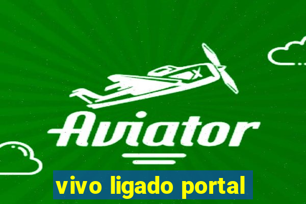 vivo ligado portal