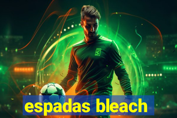 espadas bleach