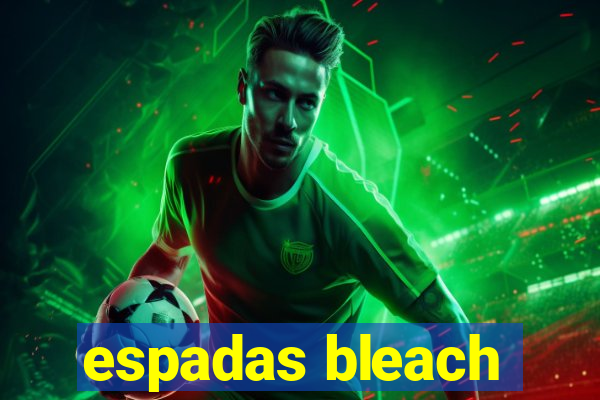 espadas bleach