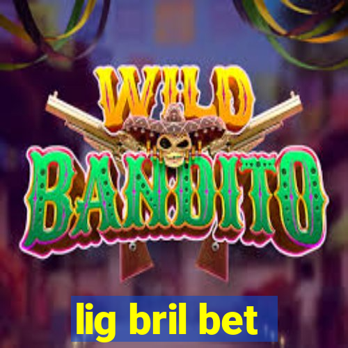 lig bril bet