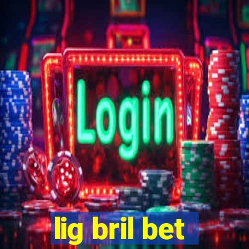 lig bril bet