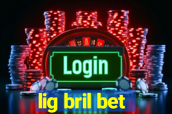 lig bril bet