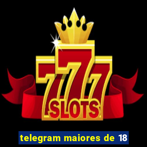 telegram maiores de 18