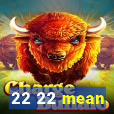 22 22 mean