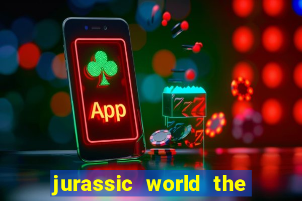 jurassic world the game dinheiro infinito