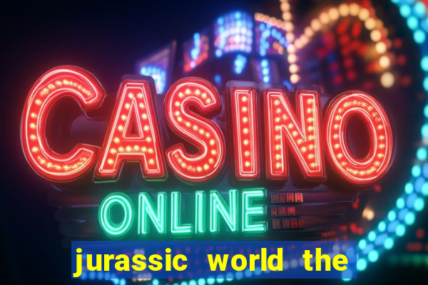jurassic world the game dinheiro infinito
