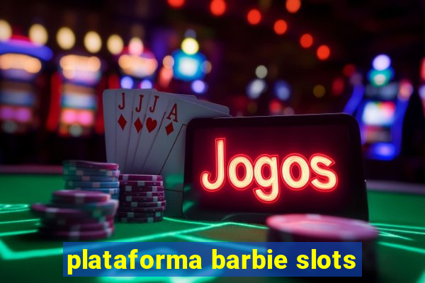 plataforma barbie slots
