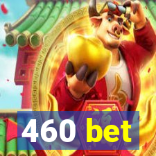 460 bet
