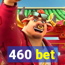 460 bet