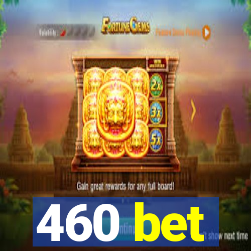 460 bet