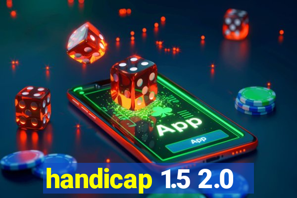 handicap 1.5 2.0
