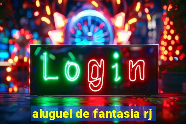 aluguel de fantasia rj