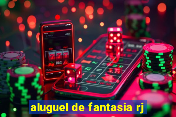 aluguel de fantasia rj