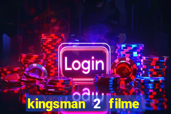 kingsman 2 filme completo dublado superflix