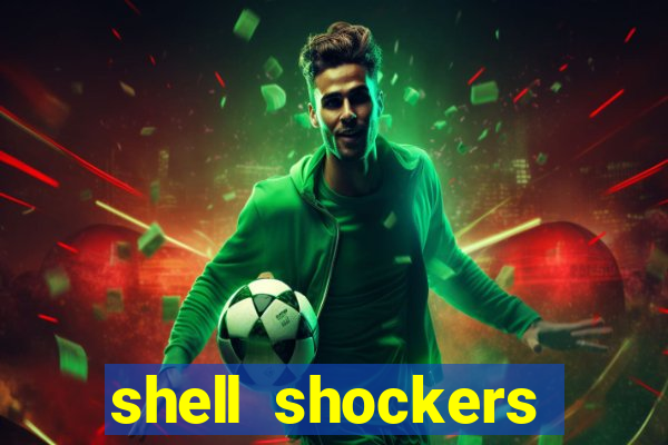 shell shockers crazy games