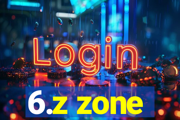 6.z zone