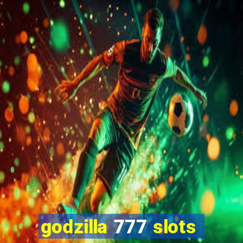 godzilla 777 slots