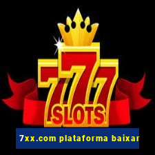 7xx.com plataforma baixar
