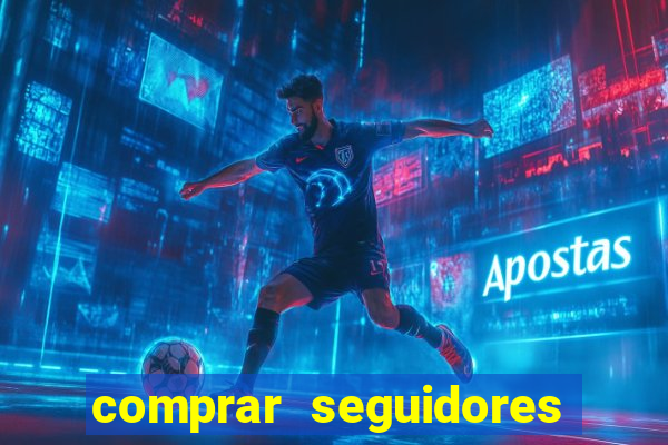 comprar seguidores reais instagram barato