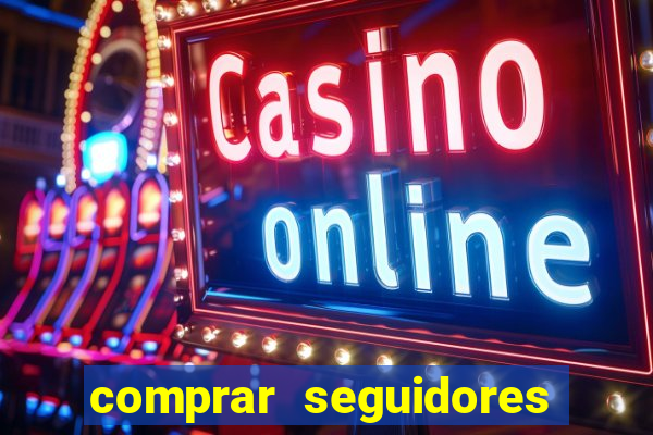 comprar seguidores reais instagram barato