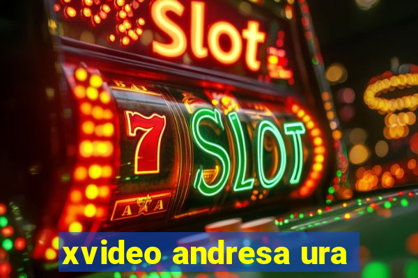xvideo andresa ura
