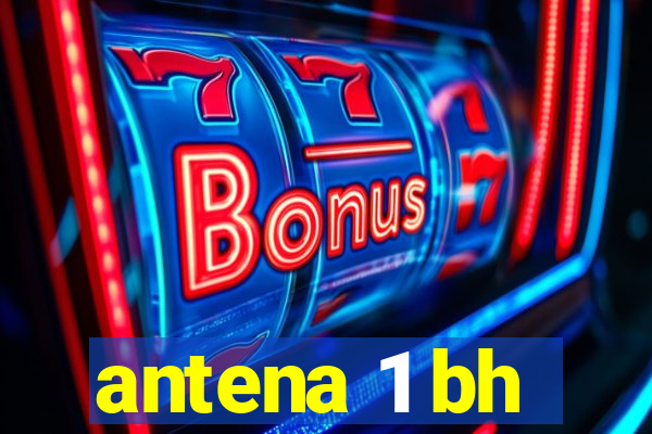 antena 1 bh