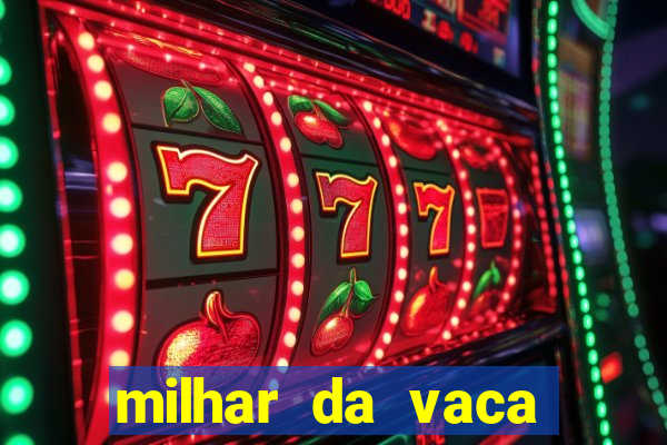 milhar da vaca mais atrasada