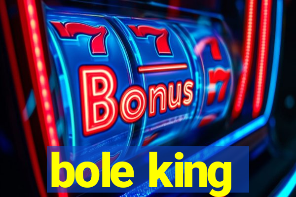 bole king