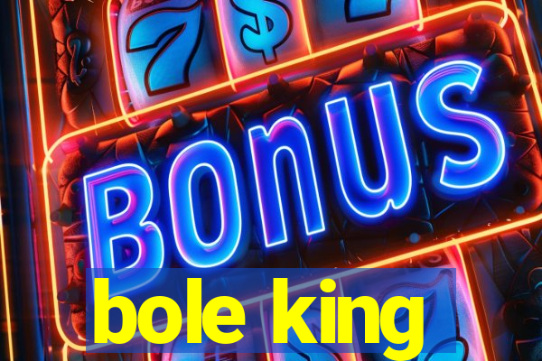 bole king