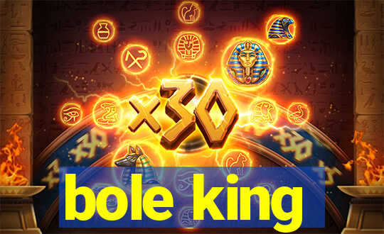 bole king