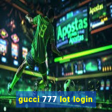 gucci 777 lot login