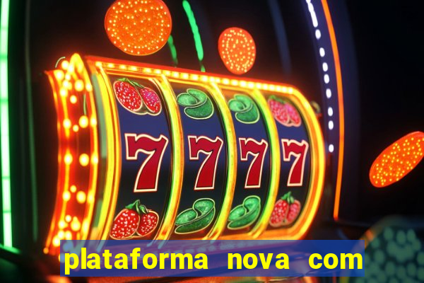 plataforma nova com bonus no cadastro
