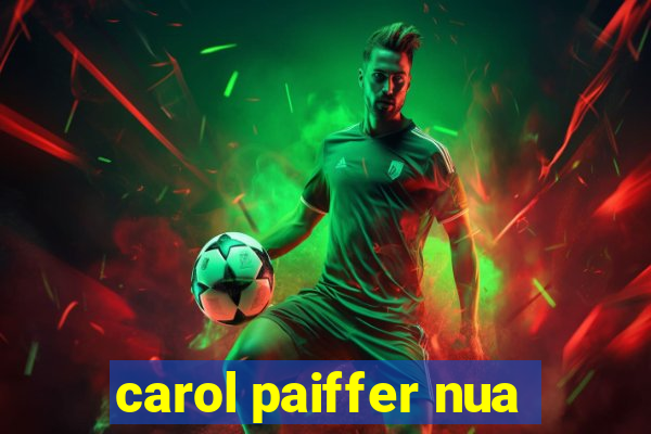 carol paiffer nua