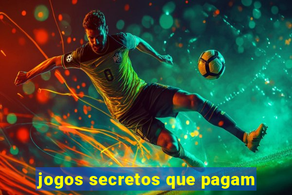 jogos secretos que pagam