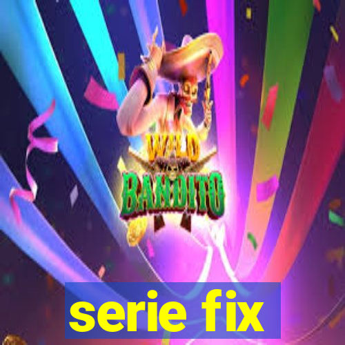 serie fix