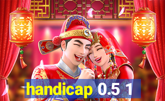 handicap 0.5 1
