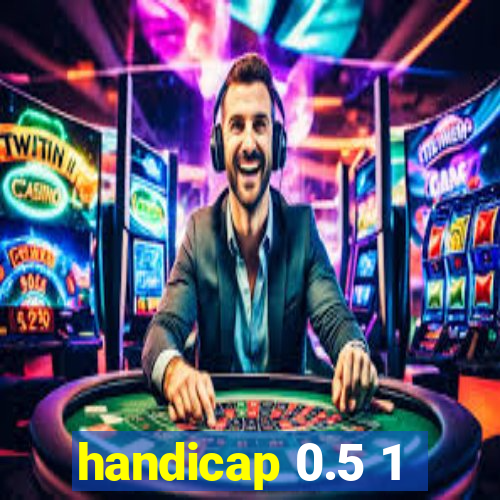 handicap 0.5 1
