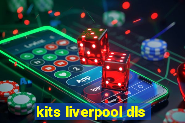 kits liverpool dls